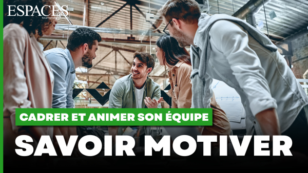 Cadrer et animer son équipe - Savoir motiver